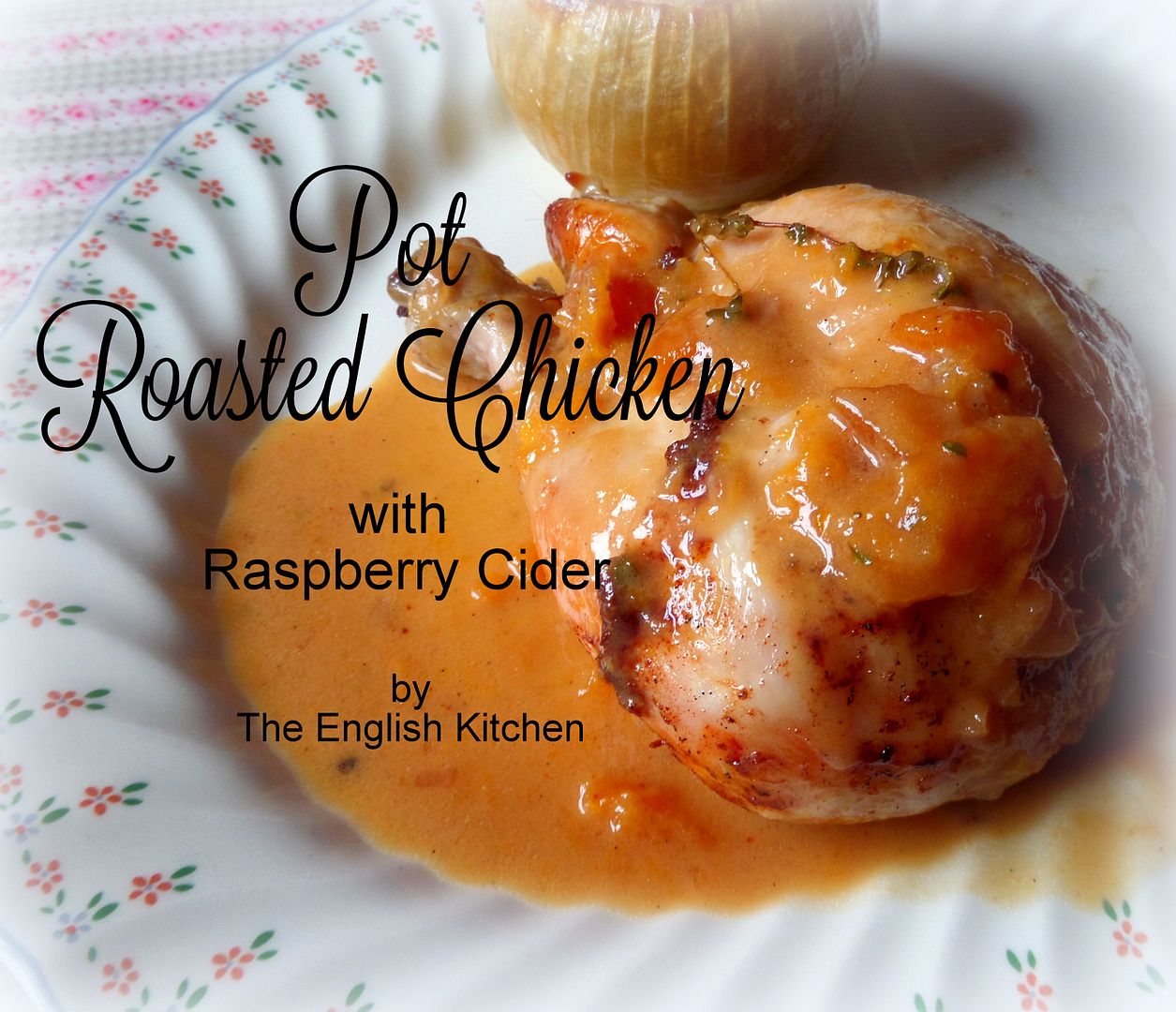 The English Kitchen Pot Roasted Chicken with Raspberry Cider